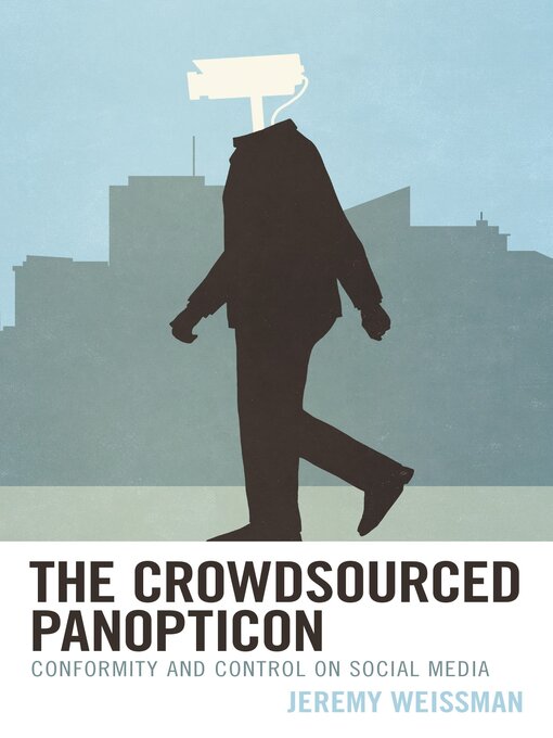Title details for The Crowdsourced Panopticon by Jeremy Weissman - Wait list